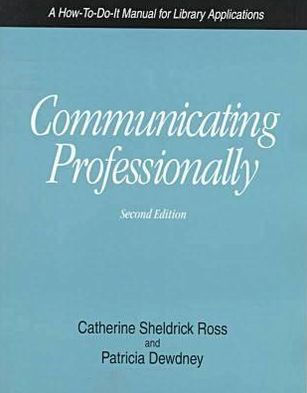 Communicating Professionally: A How-to-Do-It Manual for Library Applications / Edition 2