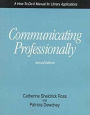 Communicating Professionally: A How-to-Do-It Manual for Library Applications / Edition 2