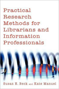 Title: Practical Research Methods for Librarians and Information Professionals, Author: Susan E. Beck