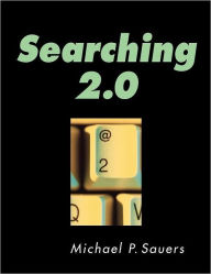 Title: Searching 2.0, Author: Michael P. Sauers