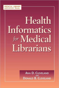 Title: Health Informatics for Medical Librarians, Author: Ana D. Cleveland