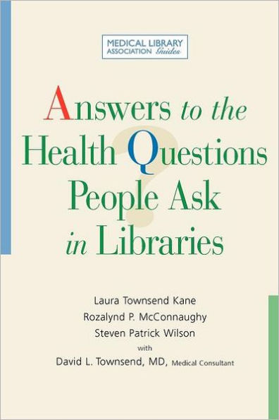 Answers to the Health Questions People Ask in Libraries: A Medical Library Association Guide