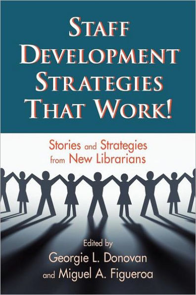 Staff Development Strategies That Work!: Stories and Strategies from New Librarians