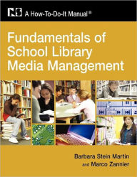 Title: Fundamentals of School Library Media Management: A How-To-Do-It Manual, Author: Barbara Stein Martin