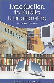 Title: Introduction to Public Librarianship / Edition 2, Author: Kathleen de la Peña McCook