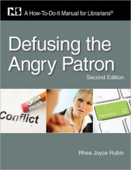 Title: Defusing the Angry Patron: A How-To-Do-It Manual for Librarians / Edition 2, Author: Rhea Joyce Rubin