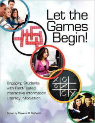 Title: Let the Games Begin! Engaging Students with Interactive Information Literacy Instruction, Author: Theresa R. McDevitt