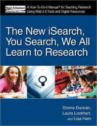 Title: The New Isearch, You Search, We All Learn to Research: A How-To-Do-It Manual for Teaching Research Using Web 2.0 Tools and Digital Resources, Author: American Library Association