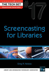 Title: Screencasting for Libraries: (THE TECH SET® #17), Author: Greg R. Notess