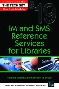 Title: IM and SMS Reference Services for Libraries: (THE TECH SET® #19), Author: Amanda Bielskas