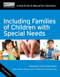 Title: Including Families of Children with Special Needs: A How-To-Do-It Manual for Librarians, Author: Sandra Feinberg