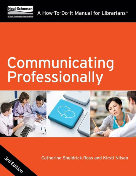 Communicating Professionally: A How-To-Do-It Manual for Librarians / Edition 3
