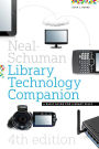 The Neal-Schuman Library Technology Companion : A Basic Guide for Library Staff