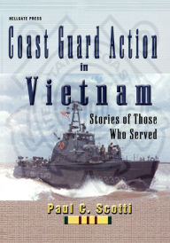 Title: Coast Guard Action in Vietnam, Author: Paul C Scotti