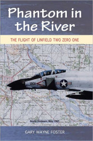 Title: Phantom in the River: Flight of Linfield Two Zero One, Author: Foster Gary Wayne