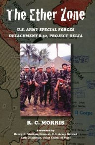 Title: The Ether Zone: U.S. Army Special Forces Detachment B-52, Project Delta, Author: Ray Morris