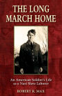 The Long March Home: An American Soldier's Life as a Nazi Slave Laborer