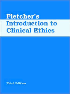 Fletcher's Introduction to Clinical Ethics / Edition 3