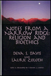 Title: Notes From A Narrow Ridge: Religion And Bioethics, Author: Dena S. Davis