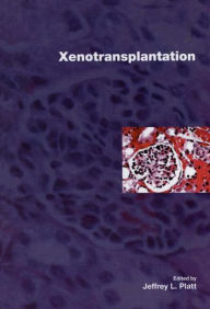 Title: Xenotransplantation / Edition 1, Author: Jeffrey L. Platt