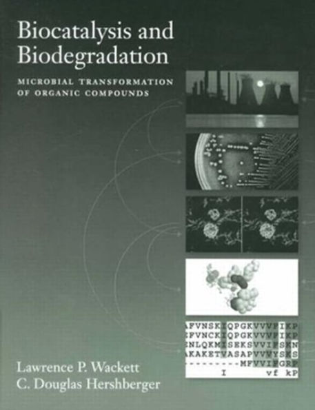Biocatalysis and Biodegradation: Microbial Transformation of Organic Compounds