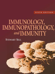 Title: Immunology, Immunopathology, and Immunity / Edition 6, Author: Stewart Sell