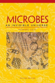 Title: Microbes: An Invisible Universe, Revised Edition / Edition 1, Author: Howard Gest