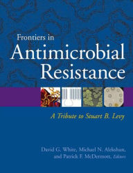 Title: Frontiers in Antimicrobial Resistance: a Tribute to Stuart B. Levy, Author: David G. White