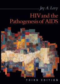 Title: HIV and Pathogenesis of AIDS / Edition 3, Author: Jay A. Levy