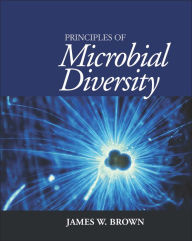 Title: Principles of Microbial Diversity / Edition 1, Author: James W. Brown