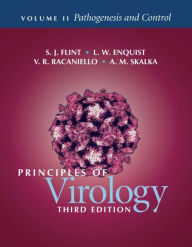 Title: Principles of Virology: Pathogenesis and Control / Edition 3, Author: S. Jane Flint