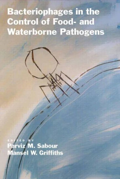 Bacteriophages in the Control of Food- and Waterborne Pathogens / Edition 1