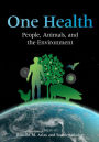 One Health: People, Animals, and the Environment / Edition 1