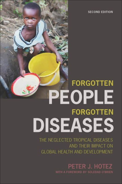 Forgotten People, Forgotten Diseases, Second Edition: the Neglected Tropical Diseases and their Impact on Global Health and Development / Edition 2