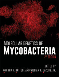 Title: Molecular Genetics of Mycobacteria / Edition 2, Author: Graham F. Hatfull