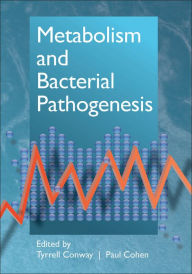 Title: Metabolism and Bacterial Pathogenesis / Edition 1, Author: Tyrrell Conway