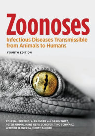 Title: Zoonoses: Infectious Diseases Transmissible from Animals to Humans / Edition 4, Author: Rolf Bauerfeind