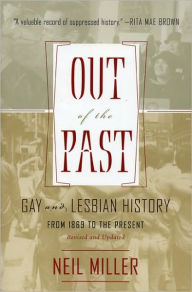 Title: Out of the Past: Gay and Lesbian History from 1869 to the Present / Edition 1, Author: Neil Miller