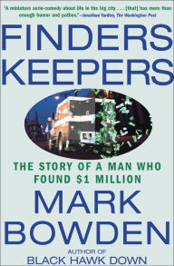 Title: Finders Keepers: The Story of a Man Who Found $1 Million, Author: Mark Bowden