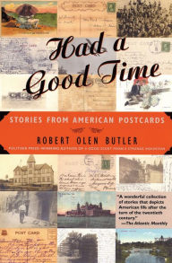 Title: Had a Good Time: Stories from American Postcards, Author: Robert  Olen Butler