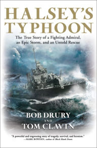 Title: Halsey's Typhoon: The True Story of a Fighting Admiral, an Epic Storm, and an Untold Rescue, Author: Bob Drury