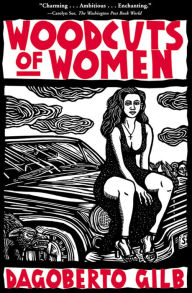 Title: Woodcuts of Women, Author: Dagoberto Gilb