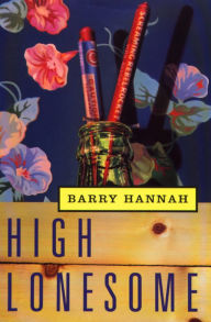 Title: High Lonesome, Author: Barry Hannah