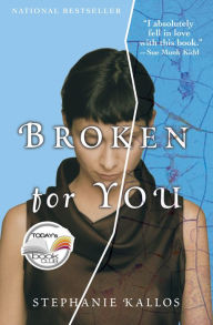 Title: Broken for You, Author: Stephanie Kallos
