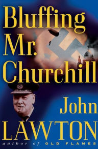 Title: Bluffing Mr. Churchill, Author: John Lawton