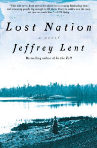 Title: Lost Nation: A Novel, Author: Jeffrey Lent
