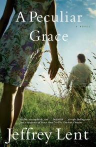 Title: A Peculiar Grace: A Novel, Author: Jeffrey Lent