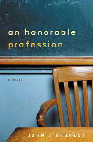 Title: An Honorable Profession: A Novel, Author: John L'Heureux