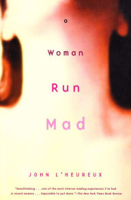 Title: A Woman Run Mad, Author: John L'Heureux