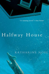 Title: Halfway House: A Novel, Author: Katharine Noel